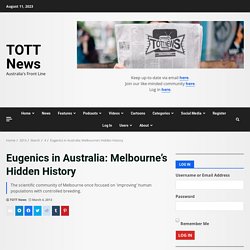 Eugenics in Australia: Melbourne’s Hidden History