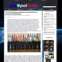 L’Union Eurasiatique, projections et potentialité d’un nouveau pôle géopolitique