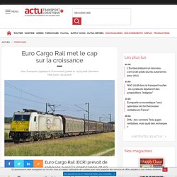 Euro Cargo Rail met le cap sur la croissance