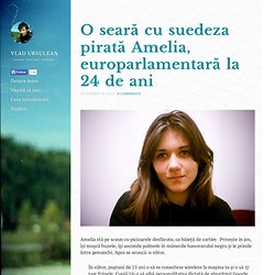 » O seară cu suedeza pirată Amelia, europarlamentară la 24 de ani » Tânăru' jurnalist rătăcitor