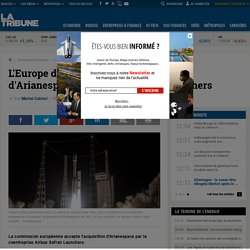 L'Europe donne son accord au rachat d'Arianespace par Airbus Safran Launchers