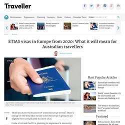 ETIAS visas in Europe from 2020: What it will mean for Australian travellers