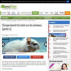 L'Europe bannit les tests sur les animaux (partie 1)