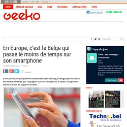 En Europe, c’est le Belge qui passe le moins de temps sur son smartphone