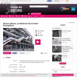 Renzo Piano, architecte du Centre Pompidou - Europe des cultures