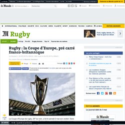 Rugby : la Coupe d’Europe, pré carré franco-britannique