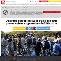 L’Europe aux prises avec l’une des plus graves crises migratoires de l’Histoire - Sud Ouest.fr