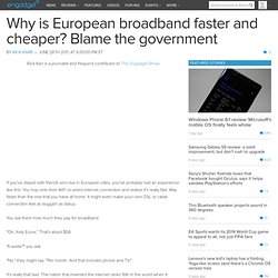 Why is European broadband faster and cheaper? Blame the government