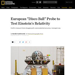 European "Disco Ball" Probe to Test Einstein's Relativity
