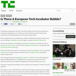 Is There A European Tech Incubator Bubble?