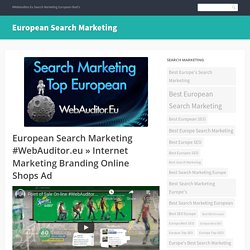 European Search Marketing #WebAuditor.eu » Internet Marketing Branding Online Shops Ad