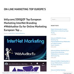 bitly.com/2DDQJZF Top European Marketing InterNet Branding #WebAuditor Eu for Online Marketing European Top …