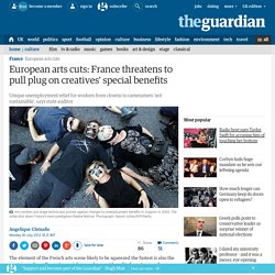 European arts cuts: France threatens to pull plug on creatives' special benefits