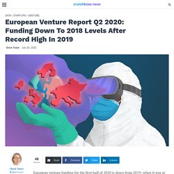 European Venture Report Q2 2020: Funding Down To 2018 Levels After Record High In 2019