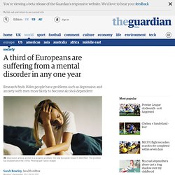 A third of Europeans are suffering from a mental disorder in any one year
