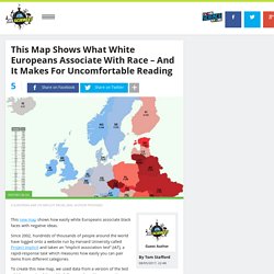 This Map Shows What White Europeans Associate With Race – And It Makes For Uncomfortable Reading