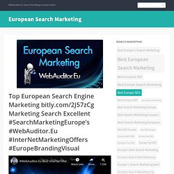 Top European Search Engine Marketing bitly.com/2J57zCg Marketing Search Excellent #SearchMarketingEurope’s #WebAuditor.Eu #InterNetMarketingOffers #EuropeBrandingVisual