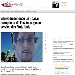 Snowden dénonce un «bazar européen» de l'espionnage au service des Etats-Unis