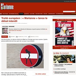 Traité européen : « Marianne » lance le débat interdit