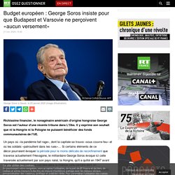 Budget européen : George Soros insiste pour que Budapest et Varsovie ne perçoivent «aucun versement»