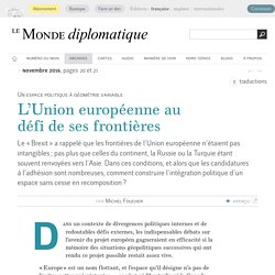 L’Union européenne au défi de ses frontières, par Michel Foucher (Le Monde diplomatique, novembre 2016)