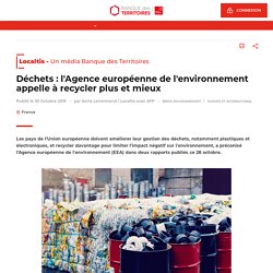 Déchets : l'Agence européenne de l'environnement appelle à recycler plus et mieux