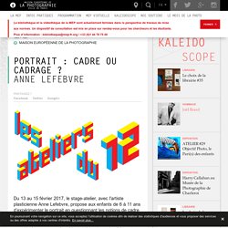 Portrait : Cadre ou cadrage ? - Maison Européenne de la Photographie