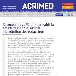 Européennes : Macron envahit la presse régionale, avec la bénédiction des rédactions