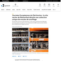 Journées Européennes du Patrimoine : le site verrier de Meisenthal dévoile une collection unique de moules de soufflage