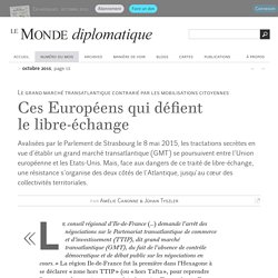 Ces Européens qui défient le libre-échange, par Amélie Canonne & Johan Tyszler (Le Monde diplomatique, octobre 2015)