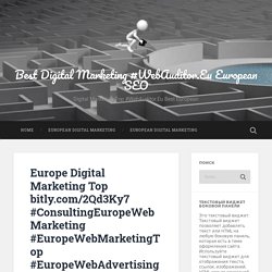 Europe Digital Marketing Top bitly.com/2Qd3Ky7 #ConsultingEuropeWebMarketing #EuropeWebMarketingTop #EuropeWebAdvertisingTop #EuropeWebBrandingTop Best SEO Crew in Europe #Webauditor.Eu Top Europe Online Marketing – Best Digital Marketing #WebAuditor.Eu E