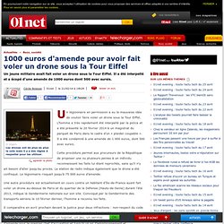 1000 euros d'amende pour avoir fait voler un drone sous la Tour Eiffel