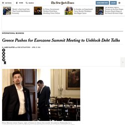 Greece Pushes for Eurozone Summit Meeting to Unblock Debt Talks