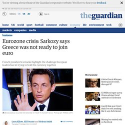 Eurozone crisis: Sarkozy says Greece was not ready to join euro