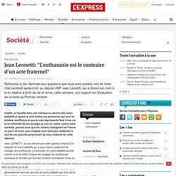 Jean Leonetti: "L'euthanasie est le contraire d'un acte fraternel"