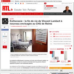 Euthanasie : la fin de vie de Vincent Lambert à nouveau envisagée au CHU de Reims
