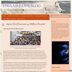 Japan May Evacuate 40 Million People* « Hwaairfan's Blog