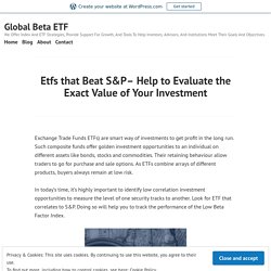 Etfs that Beat S&P– Help to Evaluate the Exact Value of Your Investment