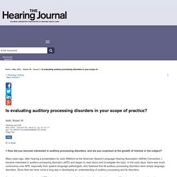 Is evaluating auditory processing disorders in your scope of... : The Hearing Journal