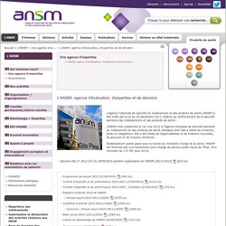 L'ANSM, agence d'évaluation, d'expertise et de décision - ANSM : Agence nationale de sécurité du médicament et des produits de santé