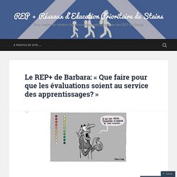 Le REP+ de Barbara: « Que faire pour que les évaluations soient au service des apprentissages? 