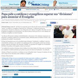 Papa pide a católicos y evangélicos superar sus “divisiones” para anunciar el Evangelio