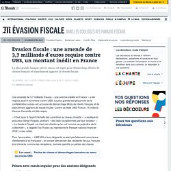 Evasion fiscale : une amende de 3,7 milliards d’euros requise contre UBS, un montant inédit en France