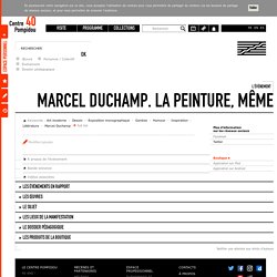 L'évènement Marcel Duchamp. La peinture, même - Centre Pompidou