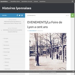 EVENEMENTS/La Foire de Lyon a cent ans – Histoires lyonnaises