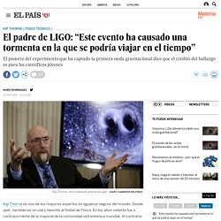 El padre de LIGO: “Este evento ha causado una tormenta en la que se podría viajar en el tiempo”