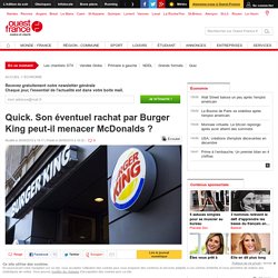 Quick. Son éventuel rachat par Burger King peut-il menacer McDonalds ?
