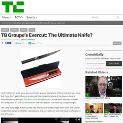 TB Groupe's Evercut: The Ultimate Knife?