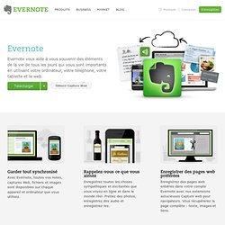 Utilisez Evernote pour enregistrer et synchroniser des notes, des pages web, des fichiers, des images, et bien plus encore