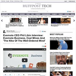 Evernote CEO Phil Libin Interview: Evernote Business, Coal Mines And 'The Nike Of The Well-Ordered Mind'